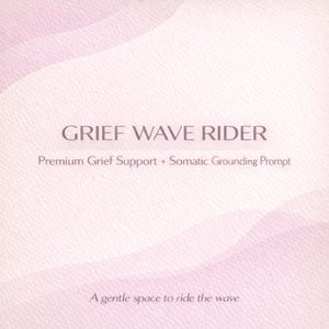 Puede incluir: Un fondo rosa pálido con un diseño de ondas y el texto "GRIEF WAVE RIDER". Debajo, el texto dice "Premium Grief Support + Somatic Grounding Prompt" y "A gentle space to ride the wave".