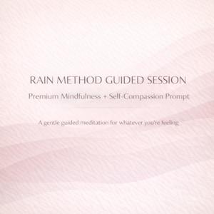 May include: A light pink background with a wave pattern and text. The text reads "RAIN METHOD GUIDED SESSION", "Premium Mindfulness + Self-Compassion Prompt", and "A gentle guided meditation for whatever you're feeling".