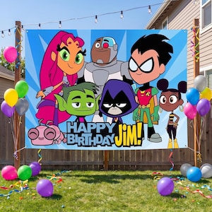 May include: A rectangular birthday banner featuring the Teen Titans characters Starfire, Cyborg, Beast Boy, Raven, Robin, and Bumblebee on a blue background with the text Happy Birthday Jim, surrounded by colorful balloons on wooden posts.