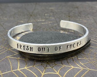 Fresh Out Of Fucks Hand Stamped Metal Cuff Bracelet