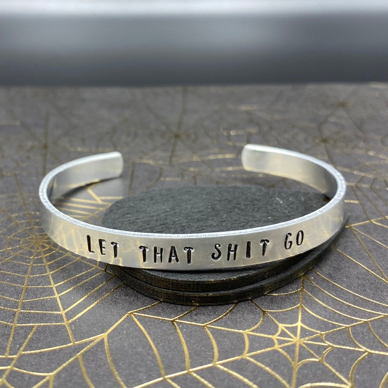 Let That Shit Go Inspirational Hand Stamped Aluminum Cuff Bracelet image 1