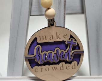 Make Heaven Crowded Car Charm