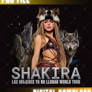 Può includere: Download digitale con una donna che indossa un copricapo di lupo e un top di pelle, con il nome "SHAKIRA" in lettere argentate. Il testo "LAS MUJERES YA NO LLORAN WORLD TOUR" è sotto. Sono presenti anche due lupi.