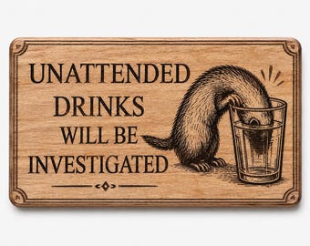 Funny Ferret Sign | Unattended Drinks Will Be Investigated | Ferret Decor