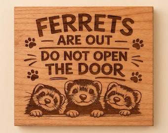 Ferret Warning Door Sign | Ferrets Out Do Not Open Door