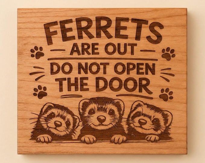 Ferret Warning Door Sign | Ferrets Out Do Not Open Door