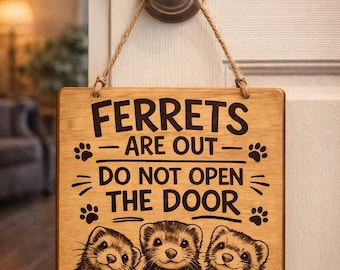 Ferret Warning Door Sign | Ferrets Out Do Not Open Door
