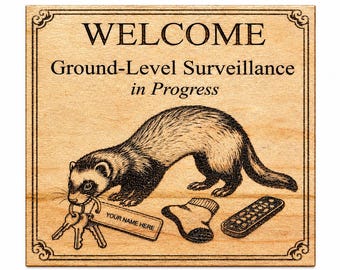 Ferret Welcome Door Sign | Personalized Ground-Level Surveillance Wood Decor