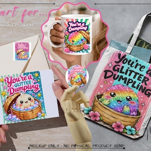 May include: A white ceramic mug, a greeting card, a circular sticker, and a white canvas tote bag, all featuring a colorful graphic of a rainbow glitter dumpling in a bamboo steamer with the text You're a Glitter Dumpling.