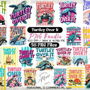 May include: A digital collection of 68 PNG files featuring various turtle illustrations and the text Turtley Over It. The graphics include colorful turtles with accessories like sunglasses, flowers, and bows, set against striped or tropical backgrounds.