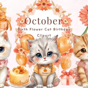 May include: Watercolor clipart featuring three adorable cartoon kittens, each with large blue eyes and dressed in outfits. The image includes gifts, balloons, flowers, and a cake. Text reads "October Birth Flower Cat Birthday Clipart."