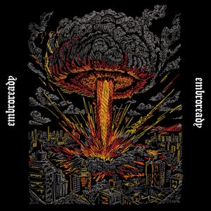 May include: A black fabric patch featuring an embroidered mushroom cloud explosion over a city skyline in shades of orange, yellow, and white thread. The text "embroready" is stitched in white gothic lettering on both the left and right sides.