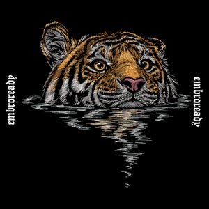 May include: Embroidered tiger head emerging from water, showcasing detailed orange, black, and white threadwork. The tiger's eyes are yellow, and the nose is pink. The image is set against a black background, with the word "embroready" on either side.