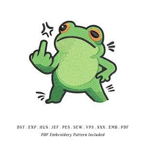 May include: Embroidered design of a green frog with orange eyes, giving the middle finger. The frog is standing with an angry expression. Text at the bottom reads "PDF Embroidery Pattern Included".