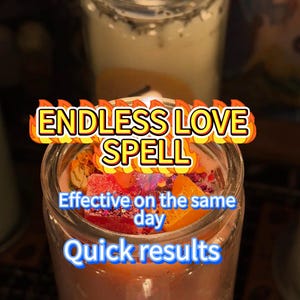 May include: A lit candle in a glass jar with the text "ENDLESS LOVE SPELL" in a flame-like font. The candle is pink and contains dried fruit and flowers. The text "Effective on the same day" and "Quick results" are also visible.