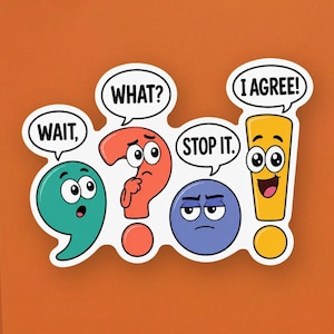 May include: A sticker featuring four animated punctuation marks with faces and speech bubbles. A teal comma says WAIT, a red question mark says WHAT?, a blue period says STOP IT., and a yellow exclamation point says I AGREE! on an orange phone.