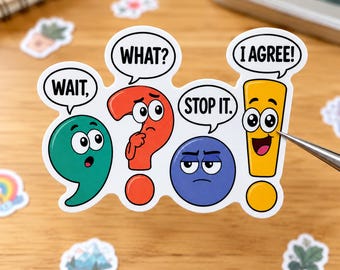 May include: A die-cut sticker featuring four anthropomorphic punctuation marks with speech bubbles. A green comma says WAIT, a red question mark says WHAT, a blue period says STOP IT, and a yellow exclamation point says I AGREE.