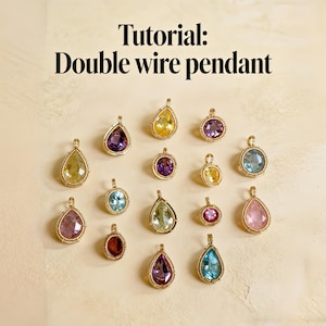 May include: A collection of double wire pendants with various colored gemstones, including purple, yellow, blue, and pink. Each pendant has a gold-colored wire frame. The image includes the text "Tutorial: Double wire pendant".