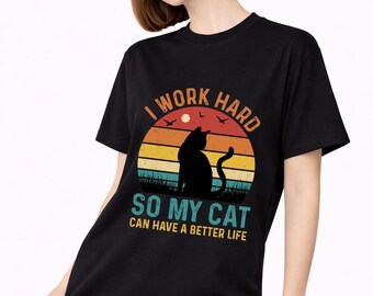 Funny Cat T-Shirt, I Work Hard For My Cat, Cat Lover Gift