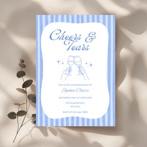 May include: A blue and white farewell party invitation with the text "Cheers & Tears". The invitation includes the name "Sophia Claire", event details, and an RSVP phone number. The design features a striped background.