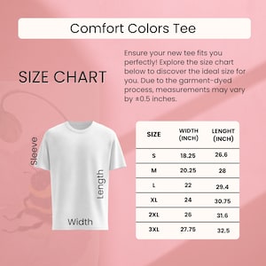 May include: White Comfort Colors tee shirt with a size chart. The chart shows measurements in inches for width and length, ranging from size S to 3XL. The text "Comfort Colors Tee" is at the top.