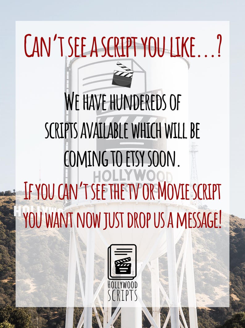 May include: Image of a Hollywood water tower with text that reads: "CAN'T SEE A SCRIPT YOU LIKE...? WE HAVE HUNDEREDS OF SCRIPTS AVAILABLE WHICH WILL BE COMING TO ETSY SOON. IF YOU CAN'T SEE THE TV OR MOVIE SCRIPT YOU WANT NOW JUST DROP US A MESSAGE!" A film clapperboard icon is also present.