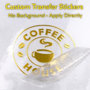 May include: A custom transfer sticker with a gold and white coffee house logo. The logo features a coffee cup, coffee beans, and the word "COFFEE". The sticker text reads "Custom Transfer Stickers" and "No Background - Apply Directly".