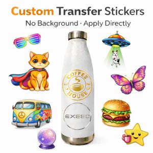 May include: White water bottle with a silver lid and the text "COFFEE HOUSE" in a gold circle. The image also features colorful stickers of a cat, a burger, a butterfly, a UFO, a van, a star, and rainbow sunglasses. The text at the top says "Custom Transfer Stickers".