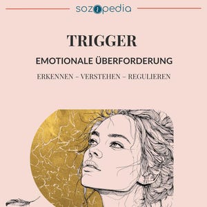 May include: A book cover with the title "TRIGGER" in bold black letters. Below, text reads "EMOTIONALE ÜBERFORDERUNG" and "ERKENNEN - VERSTEHEN - REGULIEREN". An illustration of a woman's face is set against a gold textured background.
