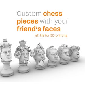 May include: White custom chess pieces with faces, including a king, queen, and other pieces. The text reads "Custom chess pieces with your friend's faces .stl file for 3D printing."