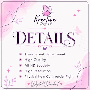 May include: A digital graphic featuring the text Kreative Design Lab and DETAILS in purple lettering. The design includes pink butterfly illustrations, stars, and a list of features: Transparent Background, High Quality, All HD 300dpi+, High Resolution, Physical Item Commercial Right, and Digital Download.