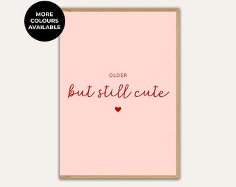 Older But Still Cute Birthday Card, Funny Birthday Card for Her or Him