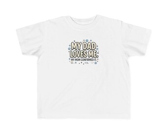 My Dad Loves Me Mom Confirmed Toddler Tee | Cute Kids Shirt
