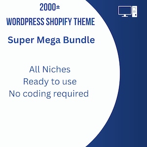 May include: A graphic with text promoting a WordPress Shopify theme. The text includes "2000+", "Super Mega Bundle", "All Niches", "Ready to use", and "No coding required". A computer icon is in the upper right corner. The background is white and blue.