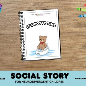 May include: A spiral-bound book titled "It's Potty Time" with a cartoon bear on a potty. The image includes crayons, a colorful pop-it toy, and text that reads "Social Story for Neurodivergent Children".