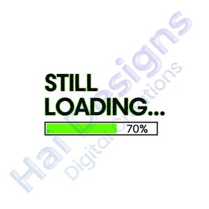 May include: White background with the words "STILL LOADING..." in black and green. A green progress bar shows 70% complete. The image has a digital design theme.