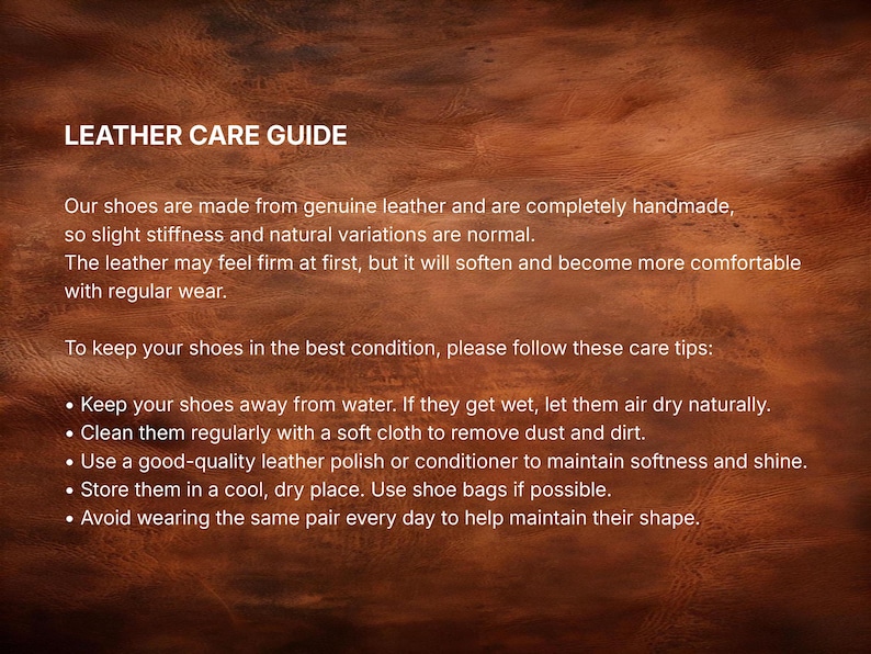 May include: A leather care guide displayed on a brown background. The text offers advice on maintaining leather shoes, such as keeping them away from water, cleaning them with a soft cloth, and using leather polish. It also suggests storing them in a cool, dry place.