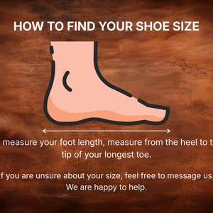 May include: An image with the text "HOW TO FIND YOUR SHOE SIZE" and instructions on measuring foot length. A cartoon foot illustration with a measuring line from heel to toe is shown. The text advises to message for size assistance.