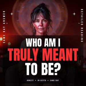 May include: A digital graphic with the text "WHO AM I TRULY MEANT TO BE?" in white and red, with the words "HONEST + IN-DEPTH + SAME DAY" below. The image features a woman with dark hair and the words "SAME DAY ANSWER" and "DETAILED READING" on the sides.
