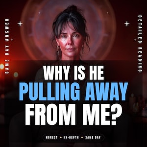 May include: An image featuring a woman with dark hair and a serious expression. Text overlay reads "WHY IS HE PULLING AWAY FROM ME?" with additional text indicating "SAME DAY ANSWER", "DETAILED READING", "HONEST + IN-DEPTH + SAME DAY".