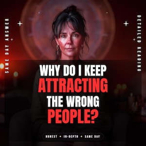 May include: Image features a woman with dark hair and a serious expression. Text overlay reads "WHY DO I KEEP ATTRACTING THE WRONG PEOPLE?" with additional text: "HONEST + IN-DEPTH + SAME DAY" and "DETAILED READING" and "SAME DAY ANSWER". The background is a blurred, warm-toned circle.