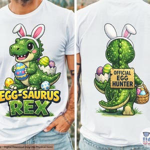 May include: White t-shirt with a cartoon dinosaur wearing bunny ears and holding Easter eggs. The front of the shirt says "EGG-SAURUS REX" in yellow and green. The back of the shirt shows the dinosaur with a sign that says "OFFICIAL EGG HUNTER".