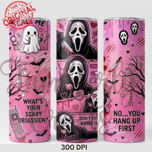 May include: A pink tumbler featuring a Ghostface design with the text "What's Your Scary Obsession?" and "No...You Hang Up First." The design includes bats, hearts, and a ghost character. The tumbler also has the text "300 DPI".