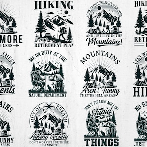 May include: A collection of black and white hiking-themed designs. Each design features mountain illustrations, trees, tents, and text such as "Hike More, Worry Less" and "Hiking is my Retirement Plan". Ideal for outdoor enthusiasts.