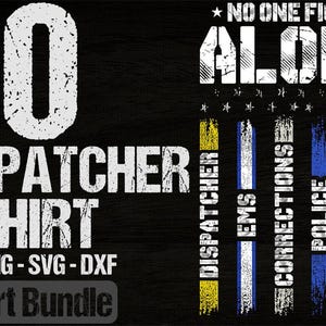 May include: Black graphic design featuring the text "30 DISPATCHER T-SHIRT" in distressed white font. The design includes the words "NO ONE FIGHTS ALONE" and vertical stripes representing different emergency services.