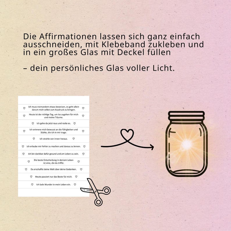May include: An illustration featuring a jar with a light inside, a list of affirmations, a heart-shaped arrow, and scissors. The text in German encourages cutting out the affirmations and putting them in a jar.