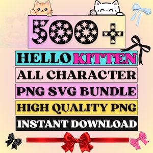 May include: A digital graphic bundle featuring the text "HELLO KITTEN" and "ALL CHARACTER PNG SVG BUNDLE". The image includes a pink and black design with the number "500+" and cartoon cat illustrations. Ribbons and bows are also included.