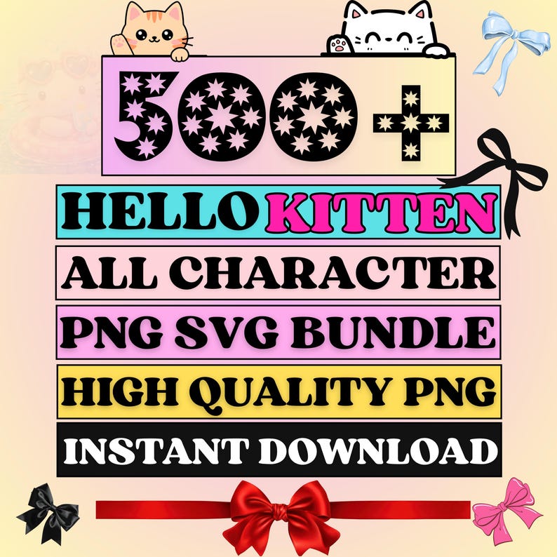 May include: A digital graphic bundle featuring the text "HELLO KITTEN" and "ALL CHARACTER PNG SVG BUNDLE". The image includes a pink and black design with the number "500+" and cartoon cat illustrations. Ribbons and bows are also included.