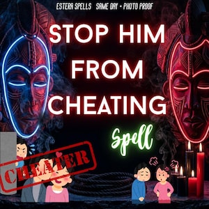 May include: An advertisement for a spell to stop cheating, featuring a dark background with tribal masks and candles. Text reads "STOP HIM FROM CHEATING Spell". A cartoon couple is kissing with a "Cheater" stamp.
