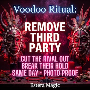 May include: Two red and black masks adorned with cowrie shells and feathers flank the text Voodoo Ritual: REMOVE THIRD PARTY, CUT THE RIVAL OUT, BREAK THEIR HOLD, SAME DAY - PHOTO PROOF, and Estera Magic, set against a dark background with red smoke.